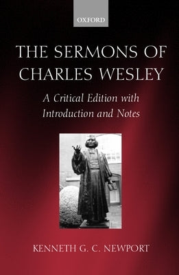 The Sermons of Charles Wesley: A Critical Edition with Introduction and Notes by Wesley, Charles
