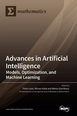 Advances in Artificial Intelligence: Models, Optimization, and Machine Learning, 2nd Edition by Leon, Florin