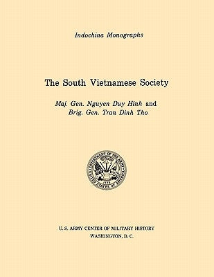 The South Vietnamese Society (U.S. Army Center for Military History Indochina Monograph series) by Duy Hinh, Nguyen