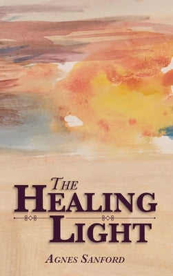 The Healing Light by Sanford, Agnes