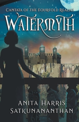 Watermyth by Satkunananthan, Anita Harris