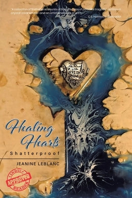 Healing Hearts: Shatterproof by LeBlanc, Jeanine