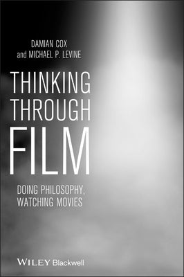 Thinking Through Film by Cox, Damian