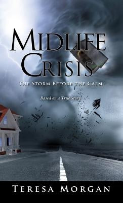 Midlife Crisis: The Storm Before the Calm by Morgan, Teresa