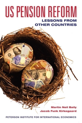 US Pension Reform: Lessons from Other Countries by Baily, Martin Neil