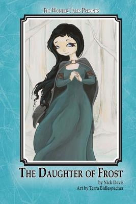 The Daughter of Frost: The Wonder Tales by Bidlespacher, Terra