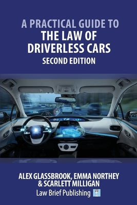 A Practical Guide to the Law of Driverless Cars - Second Edition by Glassbrook, Alex