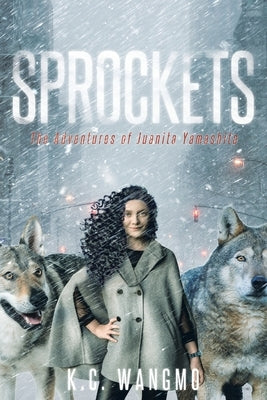 Sprockets by Wangmo, K. C.