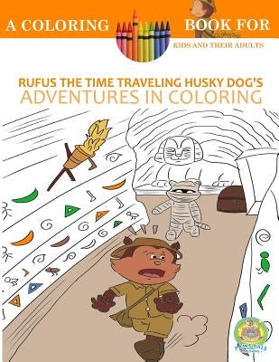 Rufus the Time Traveling Husky Dog's Adventures in Coloring book: A Coloring Book for Kids and their Adults: 12 Historically Sized Fun Coloring Pages by Publishing, Paws Pals