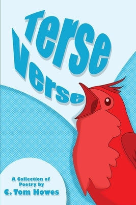 Terse Verse: A Collection of Poetry by C. Tom Howes by Howes, Tom C.