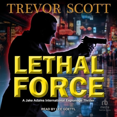 Lethal Force by Scott, Trevor