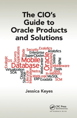The Cio's Guide to Oracle Products and Solutions by Keyes, Jessica