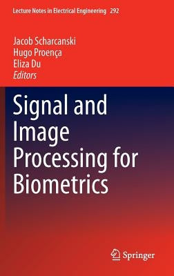 Signal and Image Processing for Biometrics by Scharcanski, Jacob