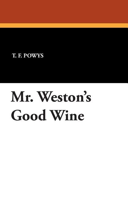 Mr. Weston's Good Wine by Powys, T. F.