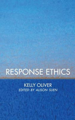 Response Ethics by Oliver, Kelly