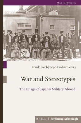 War and Stereotypes: The Image of Japan's Military Abroad by Jacob, Frank