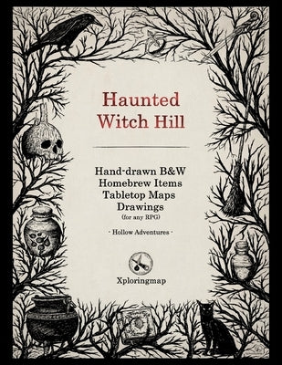 Haunted Witch Hill - Hollow Adventures: An interactive creating adventure for any RPG. Combine the mini icons and tables with the art and maps and con by Kalogeratos, Gerasimos