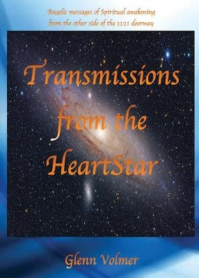 Transmissions from the HeartStar by Volmer, Glenn