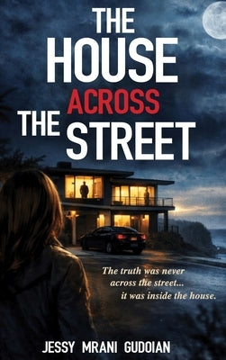 The House Across the Street by Mrani Gudoian, Jessy