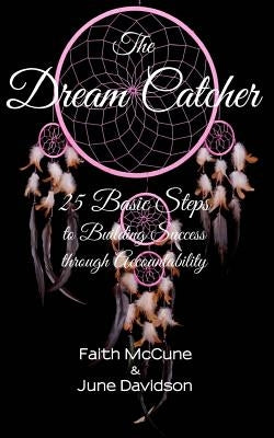 The Dream Catcher: 25 Basic Steps to Building Success through Accountability by Davidson, June