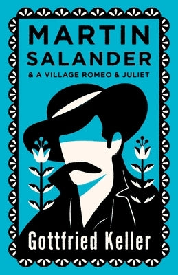 Martin Salander and a Village Romeo and Juliet: Annotated Edition by Keller, Gottfried