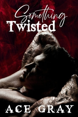 Something Twisted by Gray, Ace