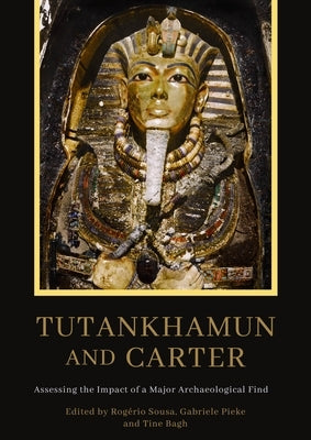 Tutankhamun and Carter: Assessing the Impact of a Major Archaeological Find by Sousa, Rogerio