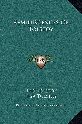 Reminiscences of Tolstoy by Tolstoy, Leo Nikolayevich