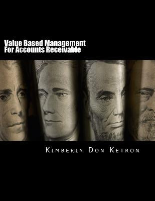 Value Based Management For Accounts Receivable by Ketron, Kimberly Don