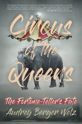 Circus of the Queens: The Fortune Teller's Fate by Welz, Audrey Berger