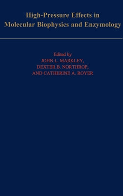 High-Pressure Effects in Molecular Biophysics and Enzymology by Markley, John L.