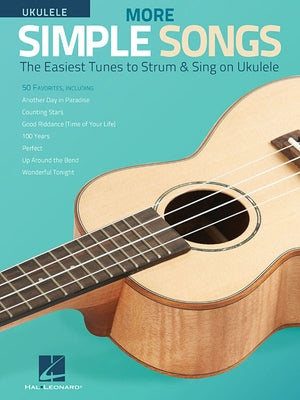 More Simple Songs for Ukulele: The Easiest Tunes to Strum & Sing on Ukulele by Hal Leonard Corp
