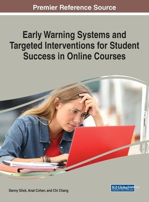 Early Warning Systems and Targeted Interventions for Student Success in Online Courses by Glick, Danny