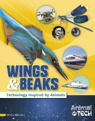 Wings & Beaks: Technology Inspired by Animals by Miller, Tessa