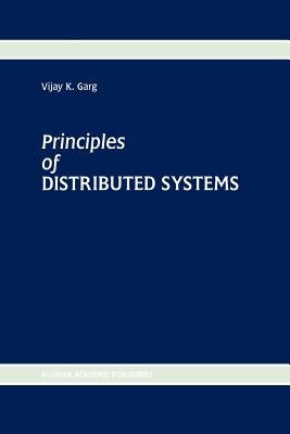 Principles of Distributed Systems by Garg, Vijay K.