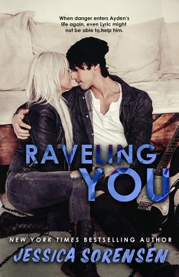 Raveling You by Sorensen, Jessica