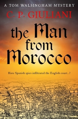 The Man From Morocco: Have Spanish spies infiltrated the English court...? by Giuliani, C. P.