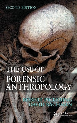 The Use of Forensic Anthropology by Pickering, Robert B.
