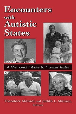 Encounters with Autistic States: A Memorial Tribute to Frances Tustin by Mitrani, Theodore