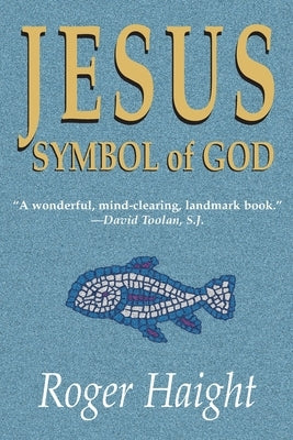 Jesus Symbol of God by Haight, Roger