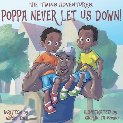 The Twin's Adventures: Poppa Never Let Us Down! by Tate, Hakim