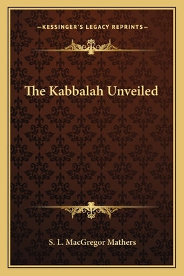 The Kabbalah Unveiled by Mathers, S. L. MacGregor