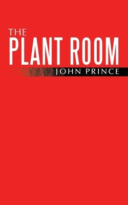 The Plant Room by Prince, John