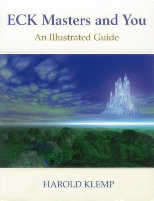 ECK Masters and You: An Illustrated Guide by Klemp, Harold