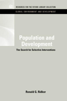 Population and Development: The Search for Selective Interventions by Ridker, Ronald G.