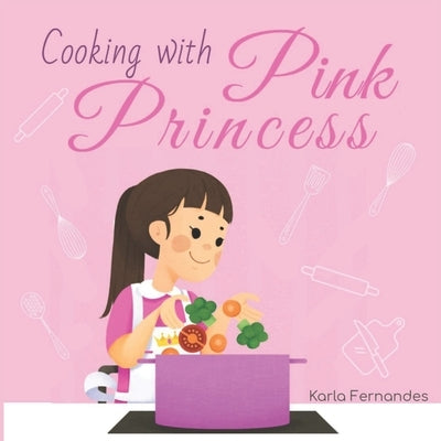 Pink Princess: Cooking with by Gurgel, Kate