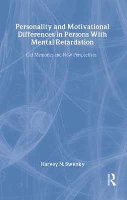 Personality and Motivational Differences in Persons With Mental Retardation by Switzky, Harvey N.