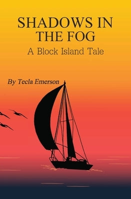 Shadows in the Fog: A Block Island Tale by Emerson, Tecla