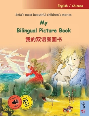 My Bilingual Picture Book - 我的双语图画书 (English / Chinese): Sefa's most beautiful children's stories in by Renz, Ulrich