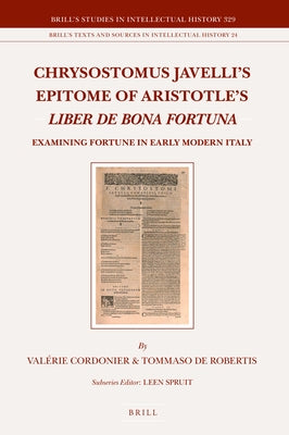 Chrysostomus Javelli's Epitome of Aristotle's Liber de Bona Fortuna: Examining Fortune in Early Modern Italy by Cordonier, Valérie